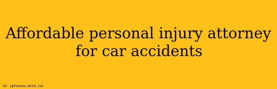 Affordable personal injury attorney for car accidents