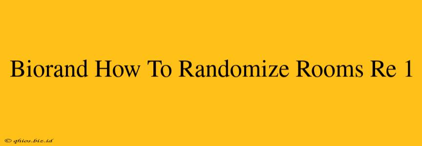 Biorand How To Randomize Rooms Re 1