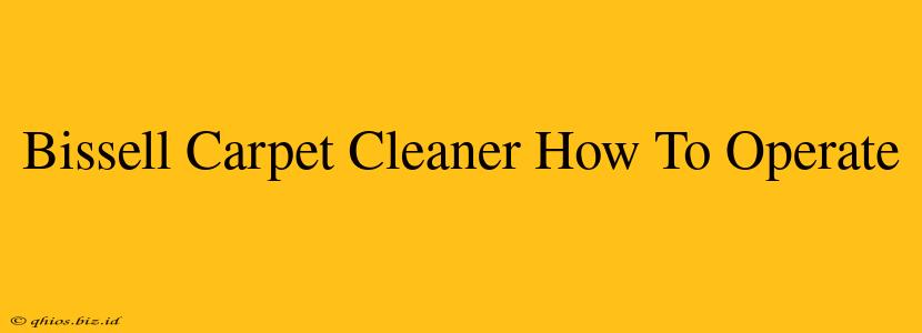 Bissell Carpet Cleaner How To Operate