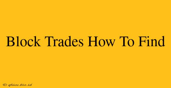 Block Trades How To Find