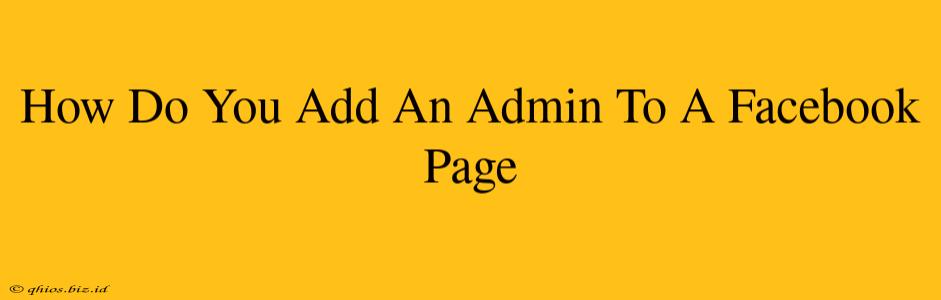 How Do You Add An Admin To A Facebook Page