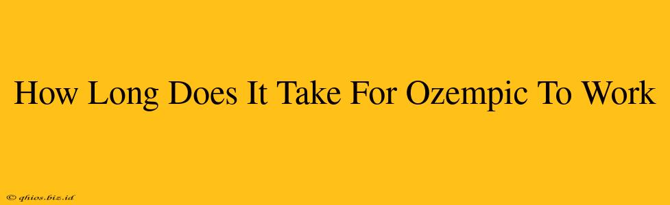 How Long Does It Take For Ozempic To Work