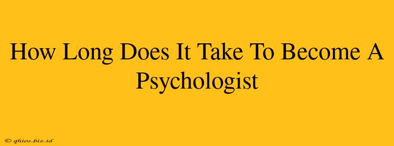 How Long Does It Take To Become A Psychologist