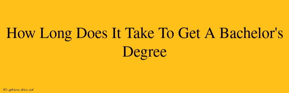 How Long Does It Take To Get A Bachelor's Degree