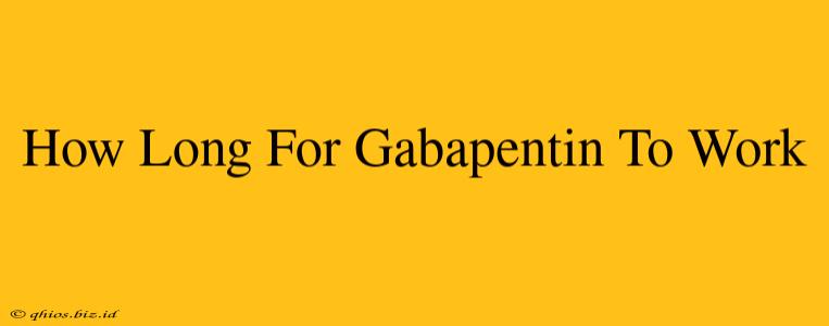 How Long For Gabapentin To Work