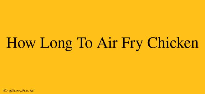 How Long To Air Fry Chicken