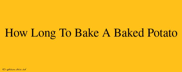 How Long To Bake A Baked Potato