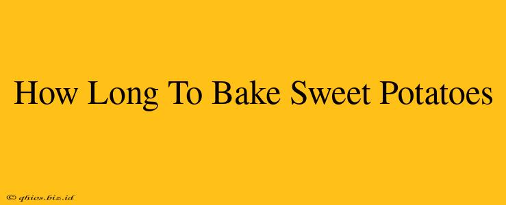 How Long To Bake Sweet Potatoes