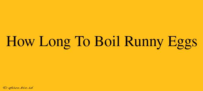How Long To Boil Runny Eggs