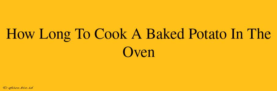 How Long To Cook A Baked Potato In The Oven
