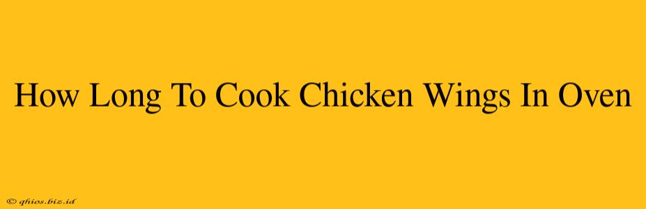 How Long To Cook Chicken Wings In Oven