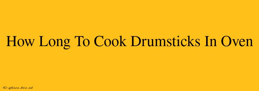 How Long To Cook Drumsticks In Oven