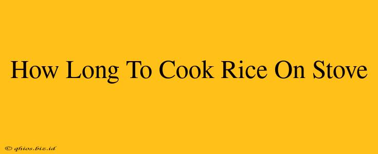 How Long To Cook Rice On Stove
