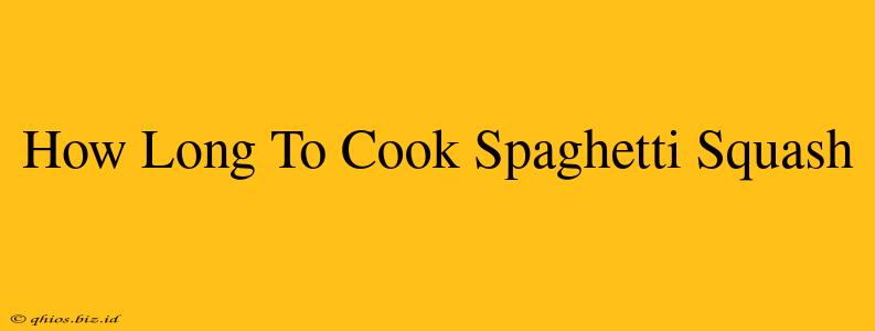 How Long To Cook Spaghetti Squash