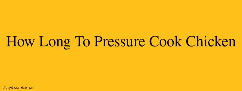 How Long To Pressure Cook Chicken