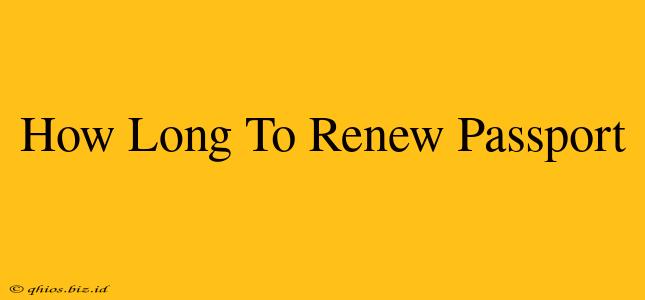 How Long To Renew Passport