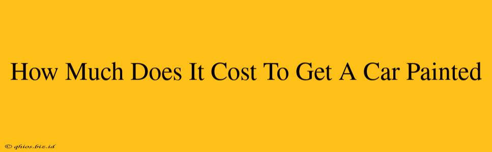 How Much Does It Cost To Get A Car Painted