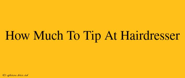 How Much To Tip At Hairdresser