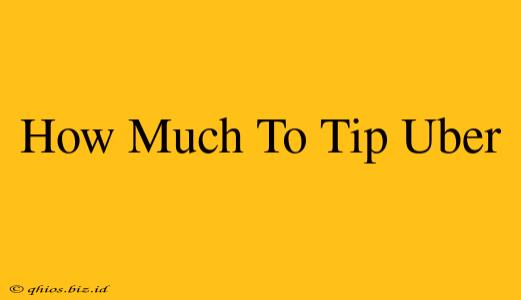 How Much To Tip Uber