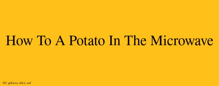 How To A Potato In The Microwave