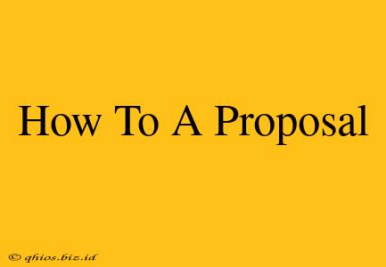 How To A Proposal
