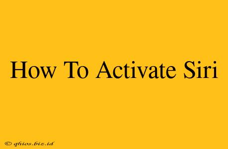 How To Activate Siri