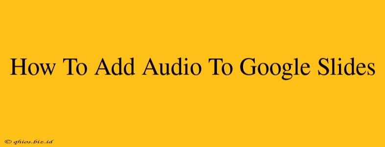 How To Add Audio To Google Slides