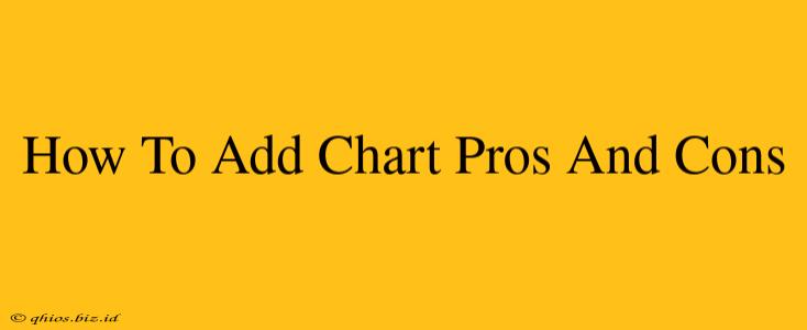 How To Add Chart Pros And Cons