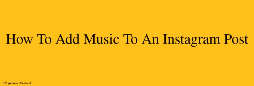 How To Add Music To An Instagram Post