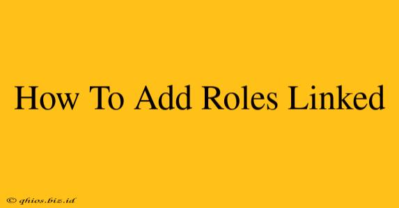 How To Add Roles Linked