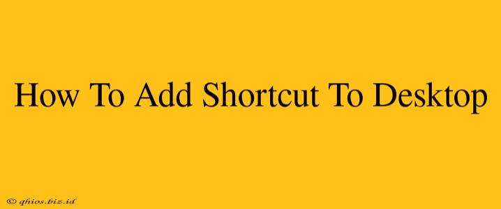 How To Add Shortcut To Desktop