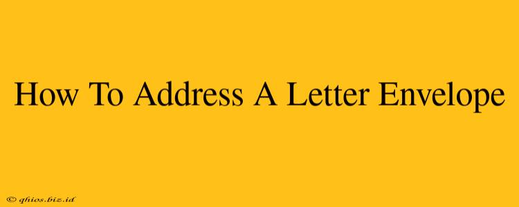 How To Address A Letter Envelope
