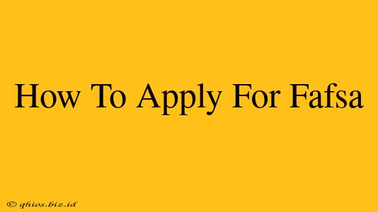 How To Apply For Fafsa