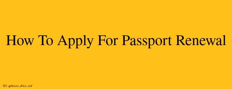How To Apply For Passport Renewal