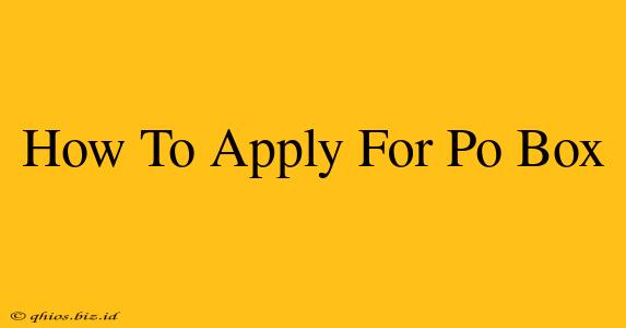 How To Apply For Po Box