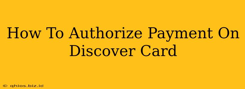 How To Authorize Payment On Discover Card