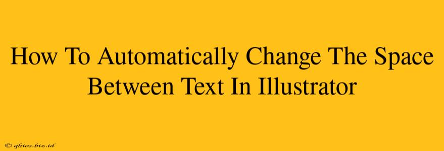How To Automatically Change The Space Between Text In Illustrator