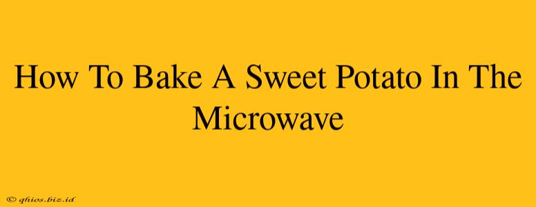 How To Bake A Sweet Potato In The Microwave