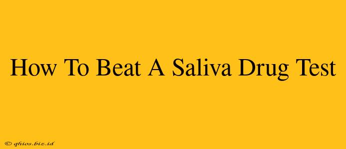 How To Beat A Saliva Drug Test