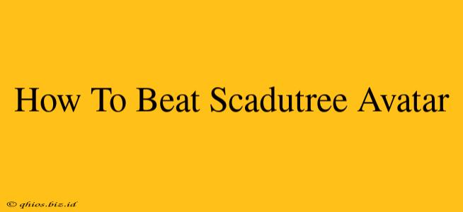 How To Beat Scadutree Avatar