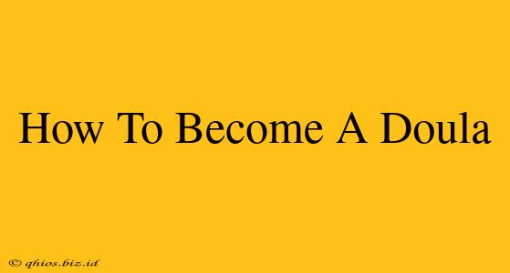 How To Become A Doula