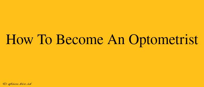 How To Become An Optometrist