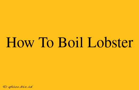 How To Boil Lobster