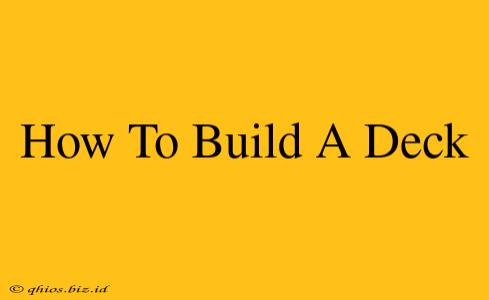 How To Build A Deck