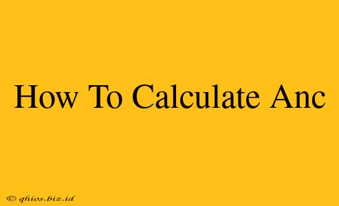 How To Calculate Anc