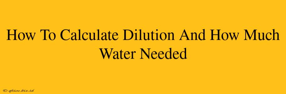 How To Calculate Dilution And How Much Water Needed