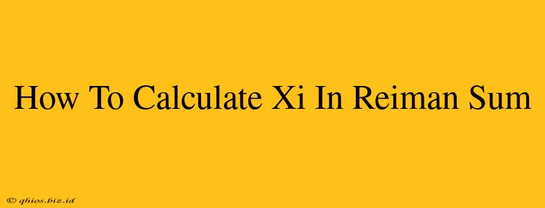 How To Calculate Xi In Reiman Sum