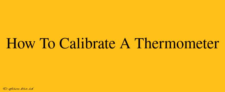 How To Calibrate A Thermometer