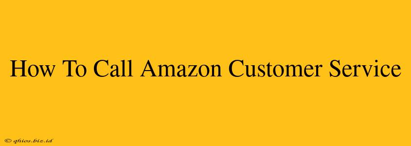 How To Call Amazon Customer Service