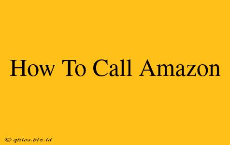 How To Call Amazon